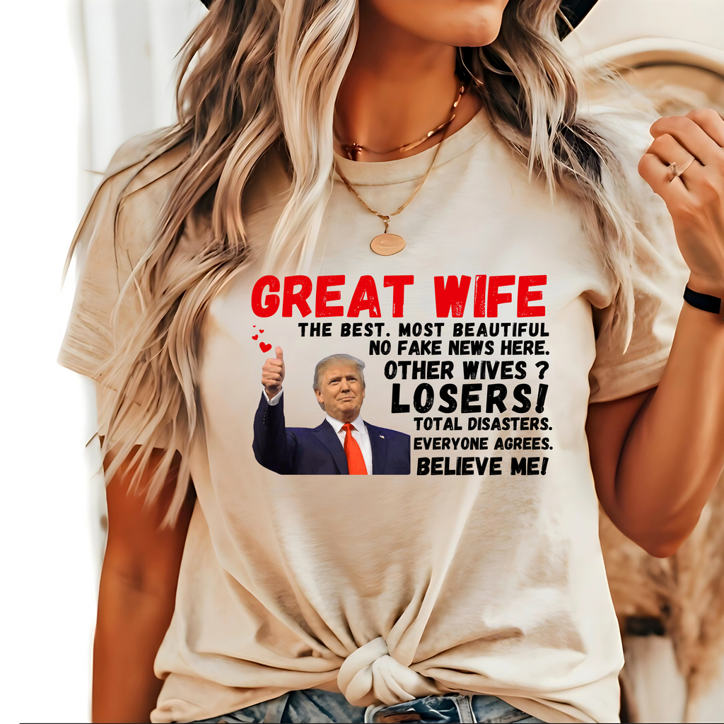 Funny Great Wife Trump Quote T-Shirt – Conservative Patriotic Graphic Tee