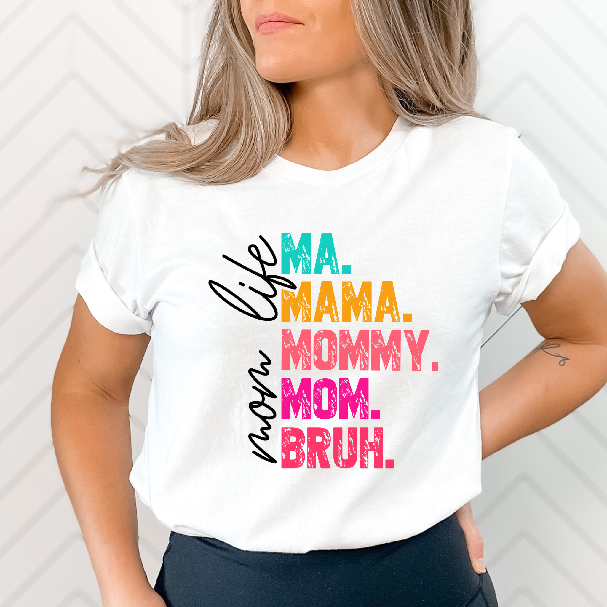 Mom Life Funny Colorful T-Shirt - Ma. Mama. Mommy. Mom. Bruh.
