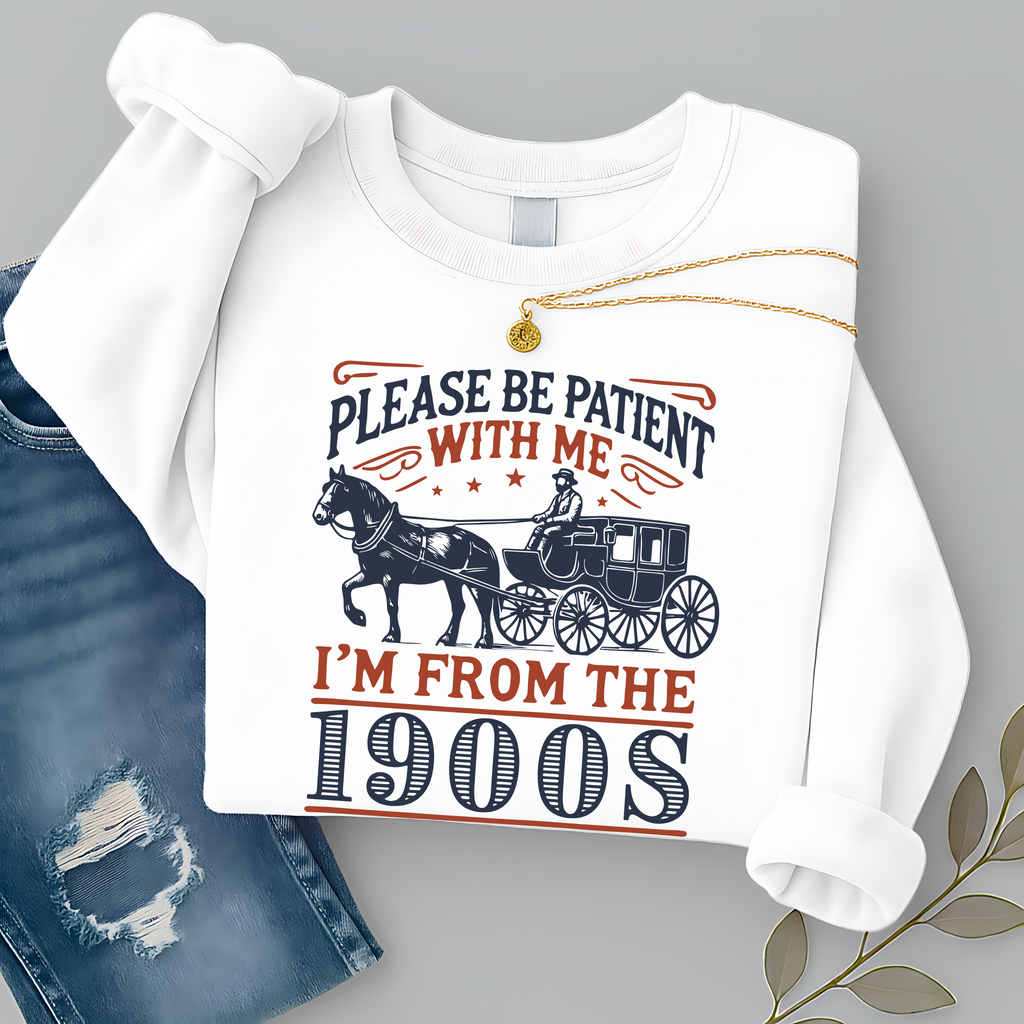 Please Be Patient With Me – I’m From the 1900s Women’s Shirt