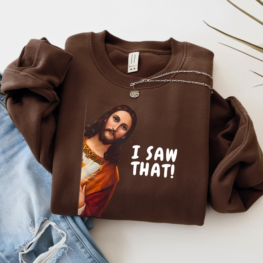 I Saw That! Funny Jesus Shirt | Women & Teen Graphic Tee, Sweatshirt & Hoodie