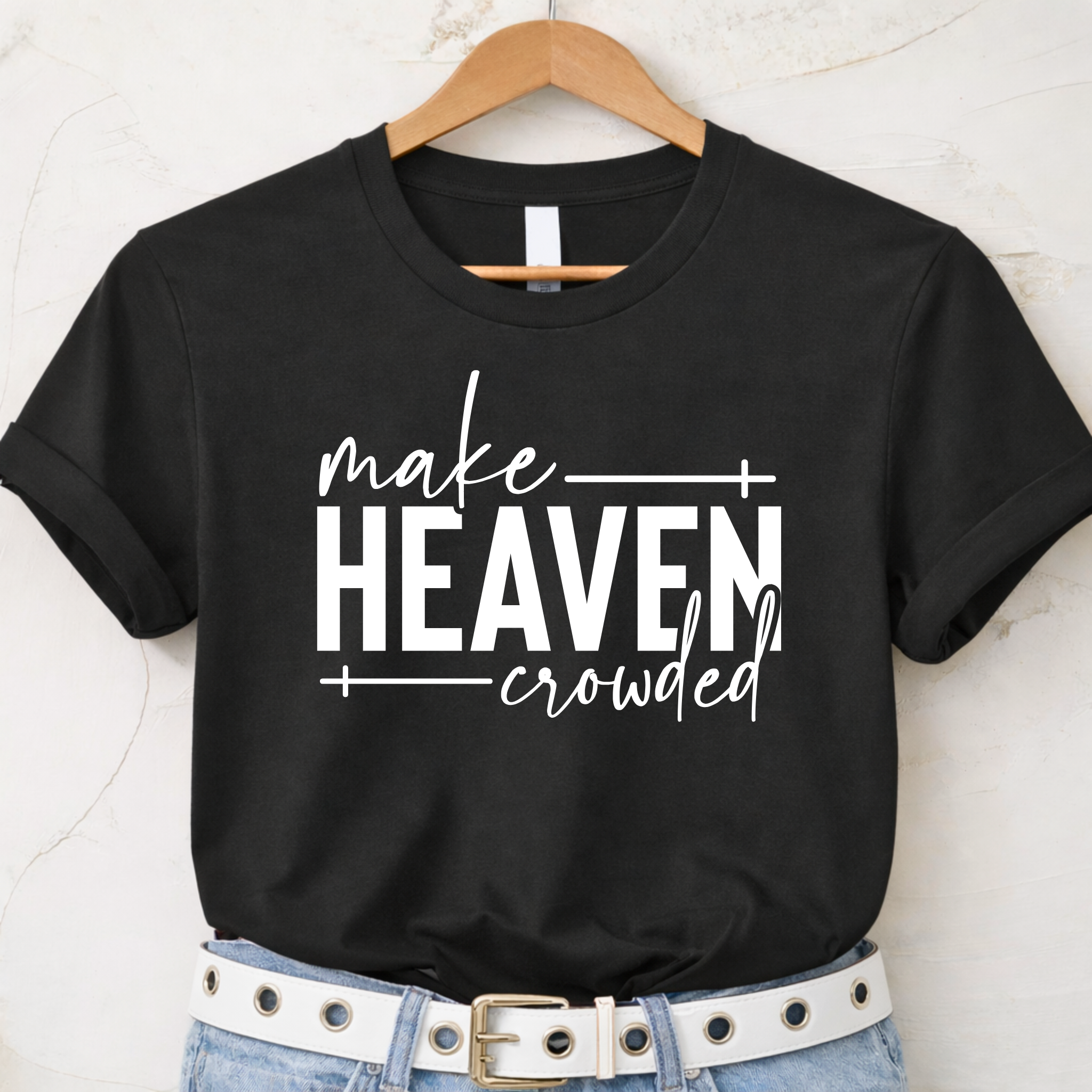 Make Heaven Crowded | Inspirational Women’s Graphic Tee, Sweatshirt & Hoodie