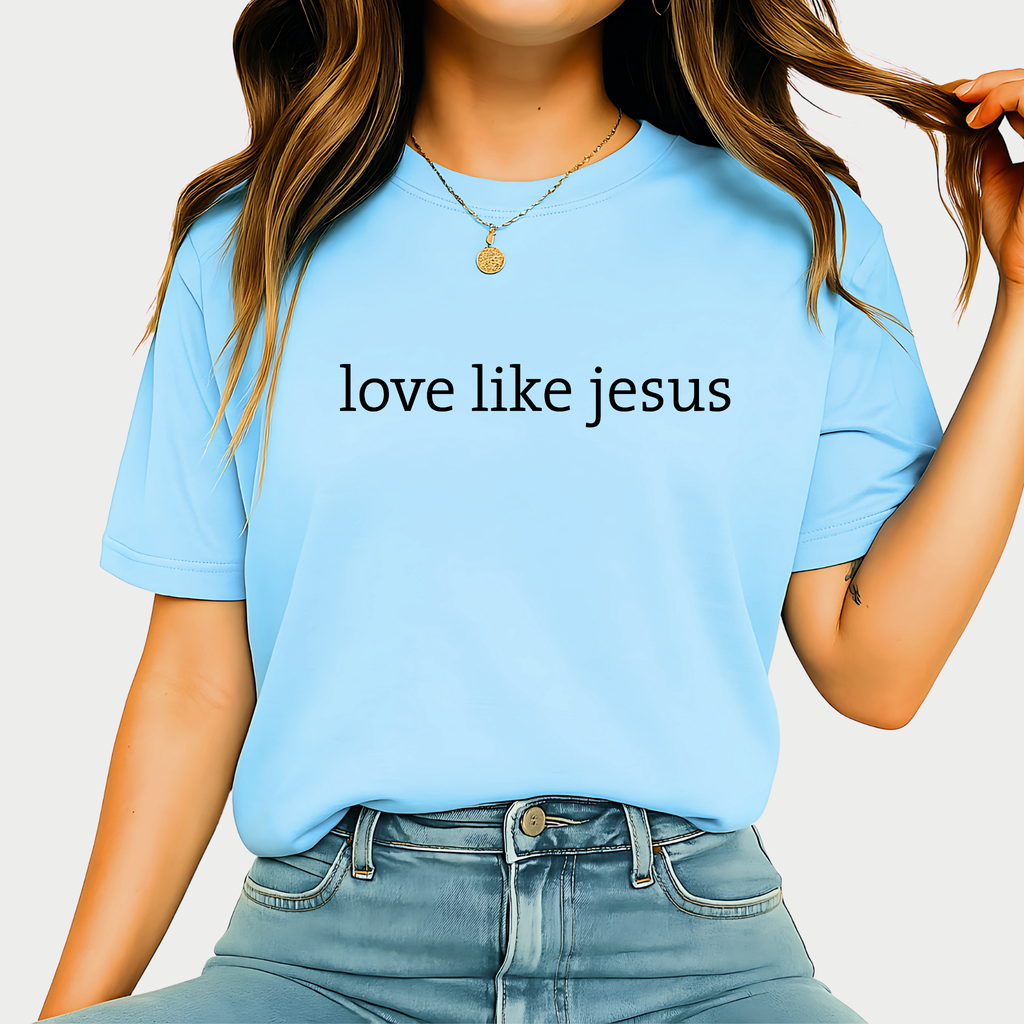 Love Like Jesus Shirt for Women