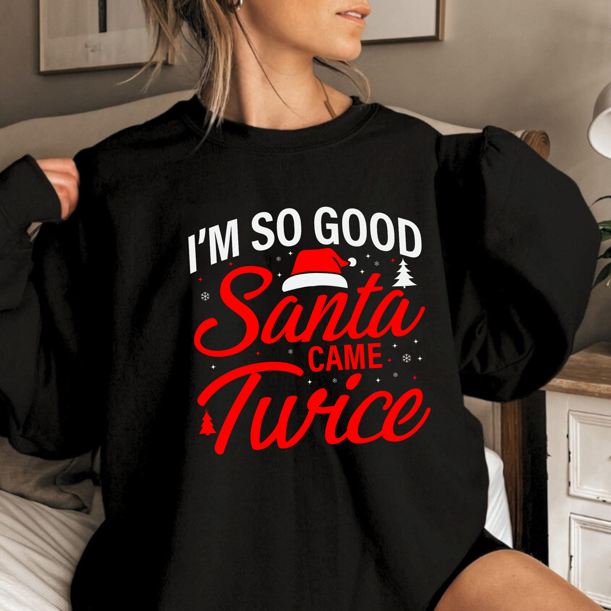 I’m So Good Santa Came Twice – Funny Christmas Sweatshirt for Women