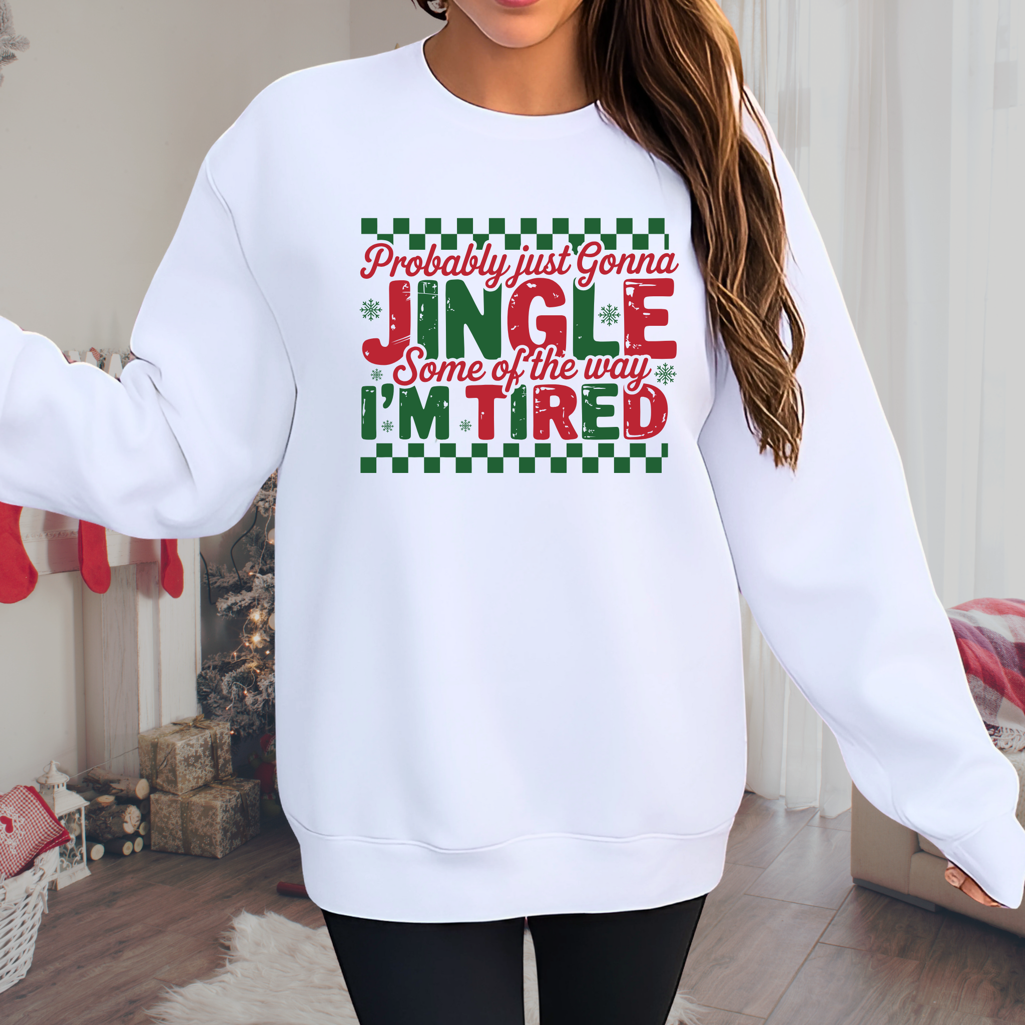 Probably Just Gonna Jingle Some of the Way I’m Tired Christmas Sweatshirt