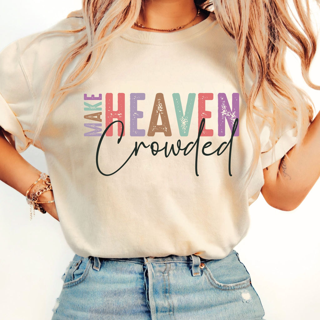 Make Heaven Crowded Sweatshirt – Inspirational Christian Crewneck