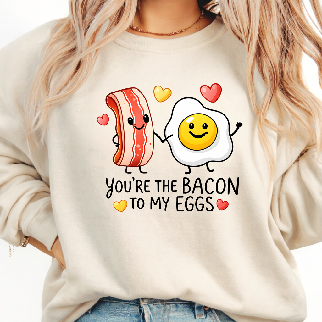 You’re The Bacon To My Eggs Valentine Shirt, Women's Valentine Sweatshirt & Hoodie