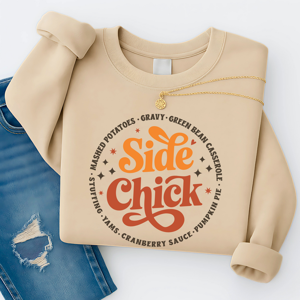 Side Chick Thanksgiving Sweatshirt – Funny Turkey Day Shirt