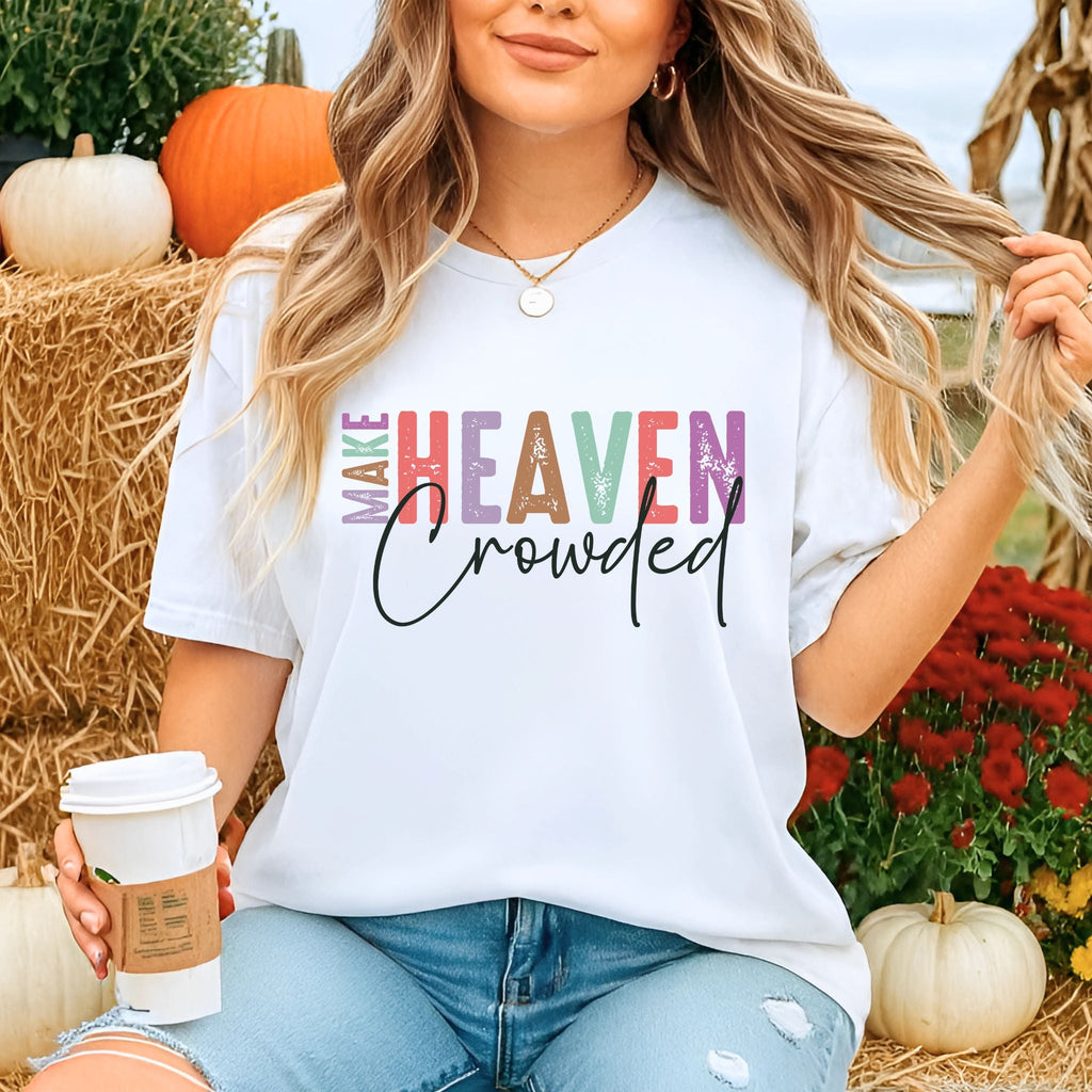 Make Heaven Crowded Sweatshirt – Inspirational Christian Crewneck