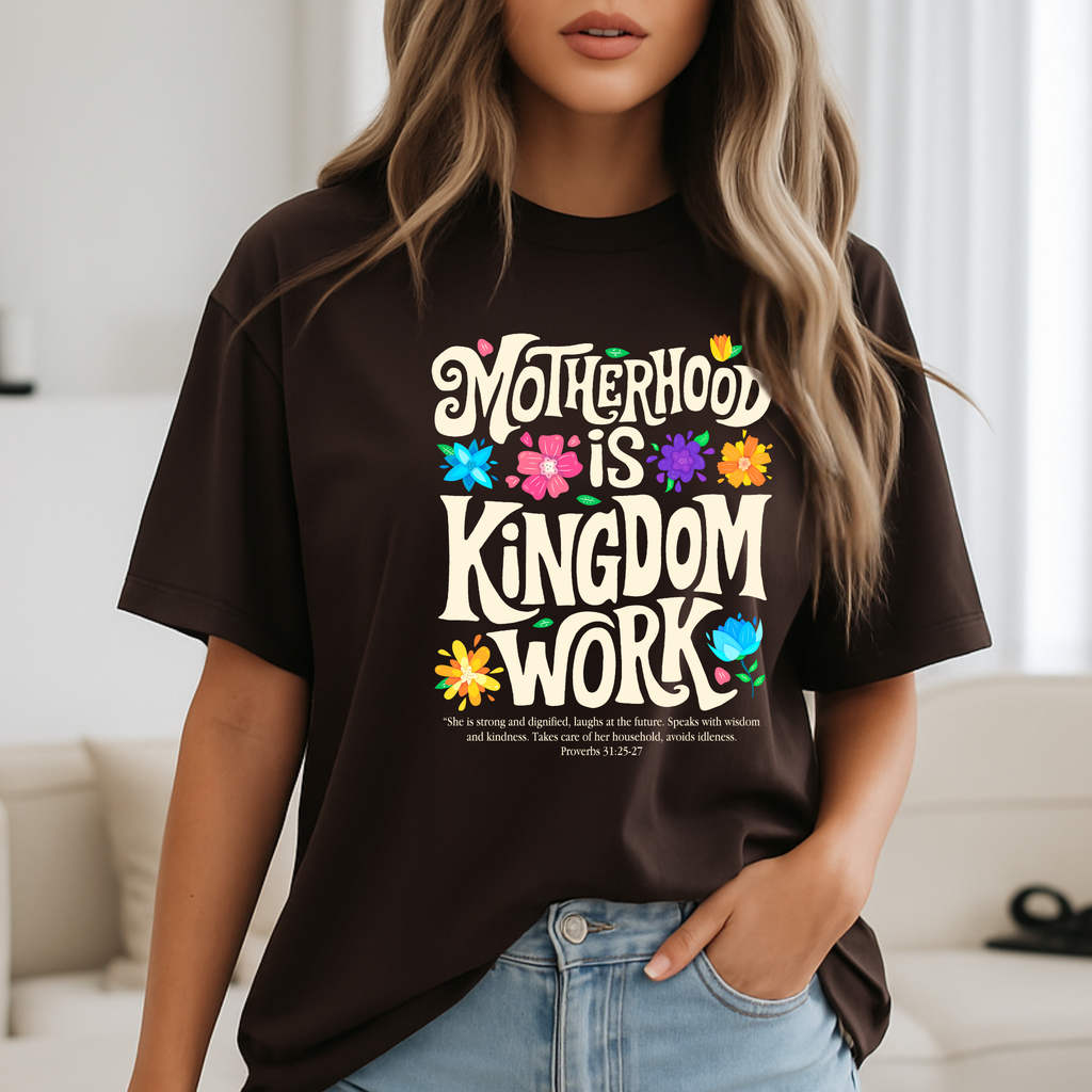 Motherhood is Kingdom Work T-Shirt – Christian Mom Shirt – Proverbs 31