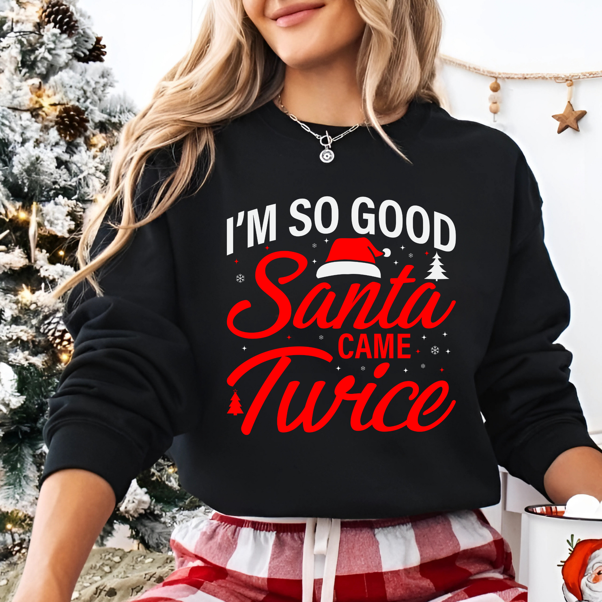 I’m So Good Santa Came Twice – Funny Christmas Sweatshirt for Women