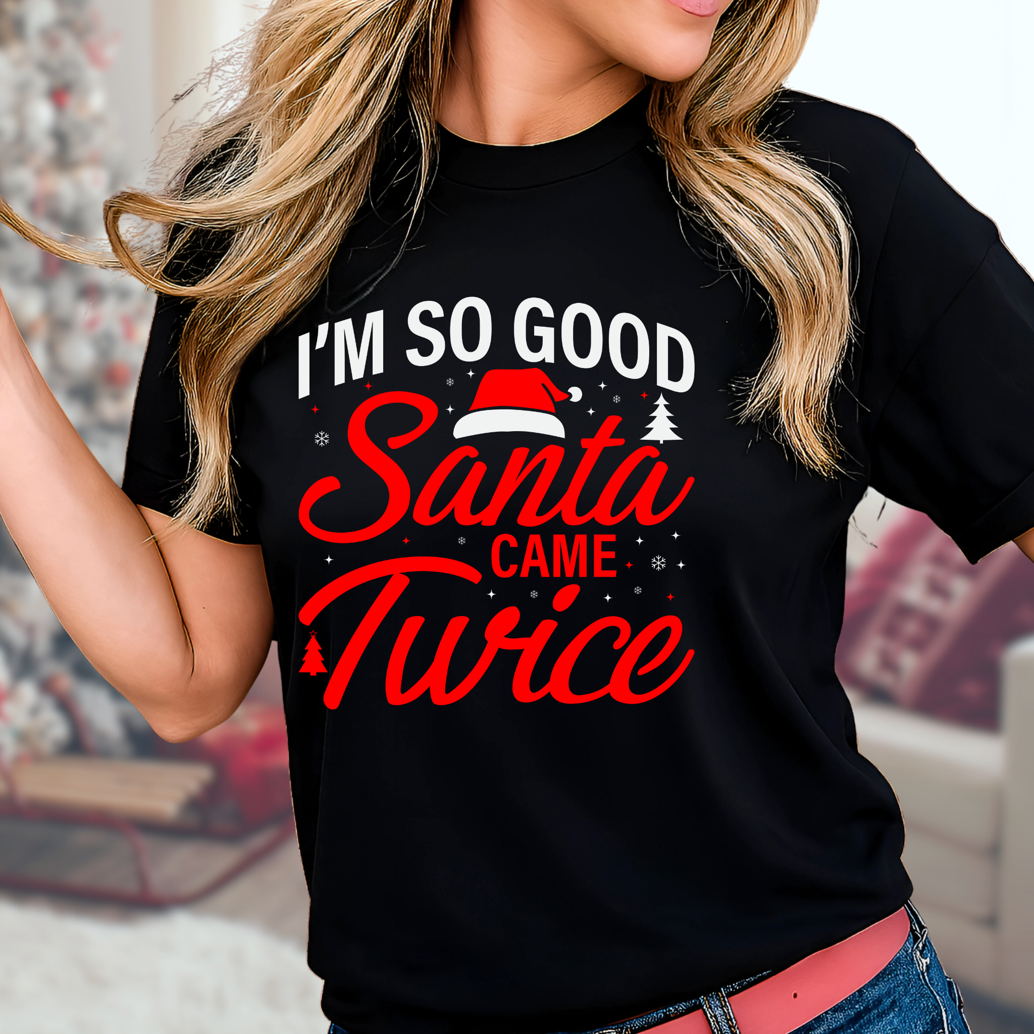 I’m So Good Santa Came Twice Shirt – Funny Christmas Women’s Tee